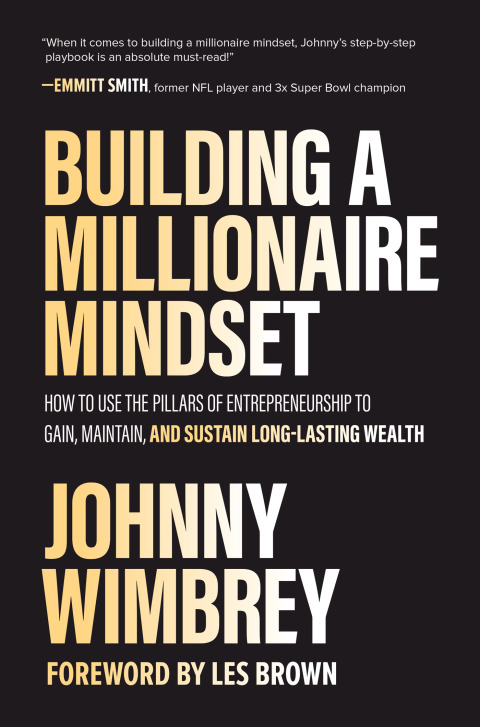 Cover image for book Building a Millionaire Mindset: How to Use the Pillars of Entrepreneurship to Gain, Maintain, and Sustain Long-Lasting Wealth