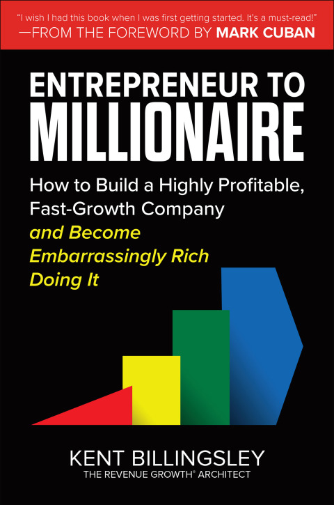 Cover image for book Entrepreneur to Millionaire: How to Build a Highly Profitable, Fast-Growth Company and Become Embarrassingly Rich Doing It