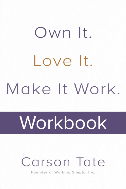 Cover image for book Own It. Love It. Make It Work.: How to Make Any Job Your Dream Job. Workbook