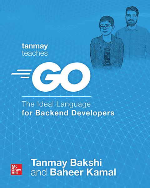 Cover image for book Tanmay Teaches Go: The Ideal Language for Backend Developers