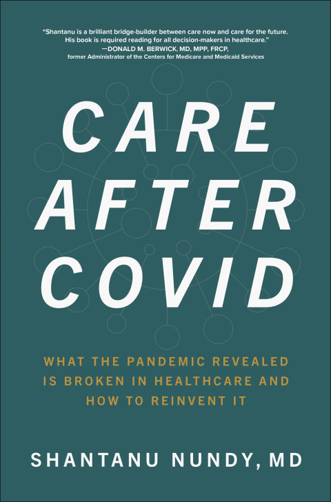 Cover image for book Care After Covid: What the Pandemic Revealed Is Broken in Healthcare and How to Reinvent It