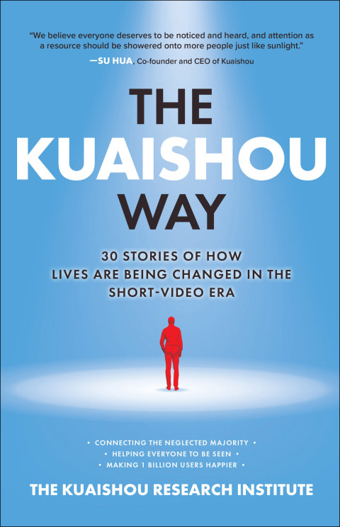 Cover image for book The Kuaishou Way: Thirty Stories of How Lives Are Being Changed in the Short-Video Era