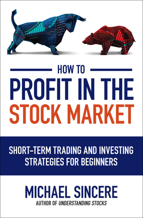 Cover image for book How to Profit in the Stock Market: Short-Term Trading and Investing Strategies for Beginners