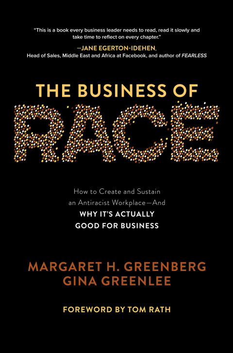 Cover image for book The Business of Race: How to Create and Sustain an Antiracist Workplace—And Why it’s Actually Good for Business