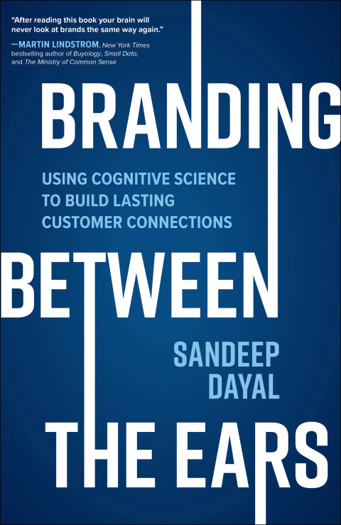 Cover image for book Branding Between the Ears: Using Cognitive Science to Build Lasting Customer Connections