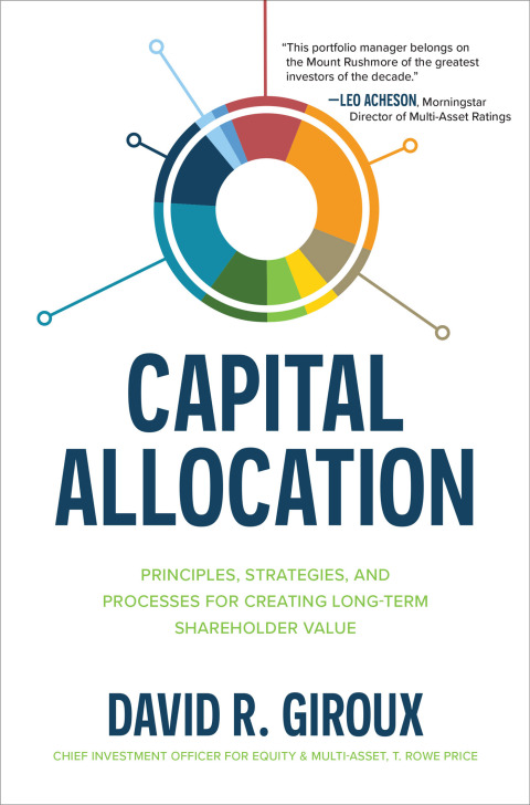 Cover image for book Capital Allocation: Principles, Strategies, and Processes for Creating Long-Term Shareholder Value