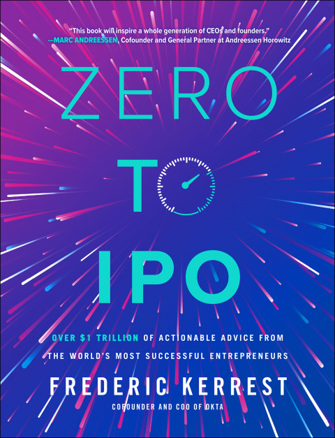 Cover image for book Zero to IPO: Over $1 Trillion of Actionable Advice from the World's Most Successful Entrepreneurs