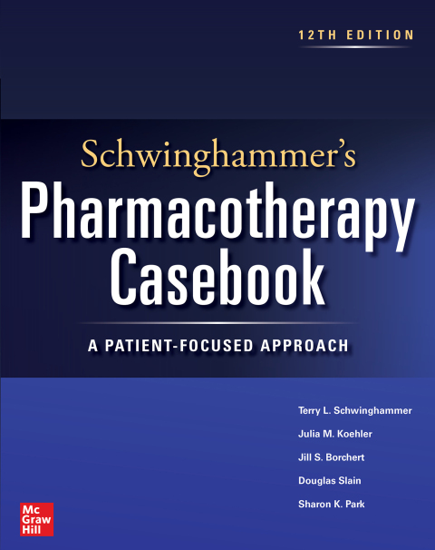Cover image for book Schwinghammer's Pharmacotherapy Casebook: A Patient-Focused Approach