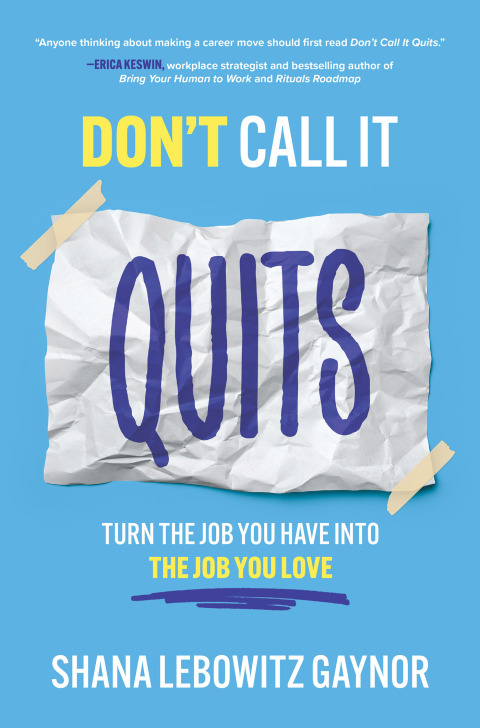 Cover image for book Don't Call It Quits: Turn the Job You Have into the Job You Love