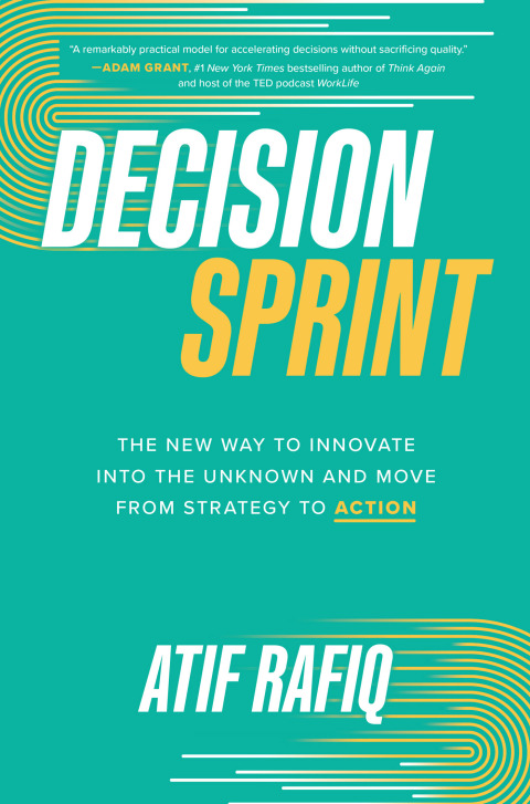 Cover image for book Decision Sprint: The New Way to Innovate into the Unknown and Move from Strategy to Action