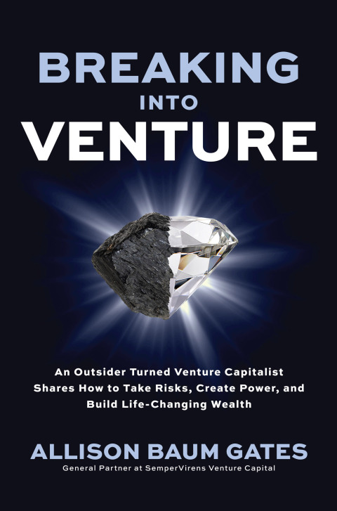 Cover image for book Breaking into Venture: An Outsider Turned Venture Capitalist Shares How to Take Risks, Create Power, and Build Life-Changing Wealth