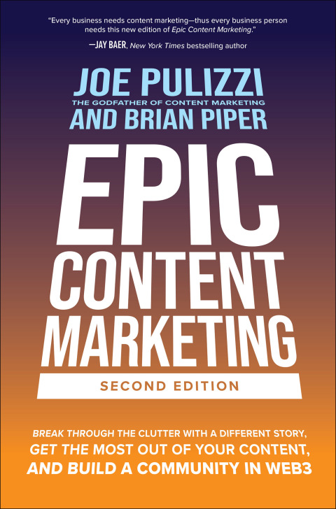Cover image for book Epic Content Marketing, Second Edition: Break through the Clutter with a Different Story, Get the Most Out of Your Content, and Build a Community in Web3