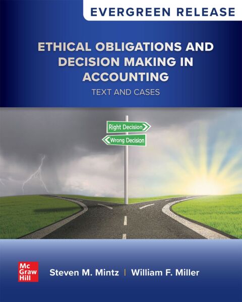 Cover image for book ETHICAL OBLIGATIONS AND DECISION-MAKING IN ACCOUNTING: TEXT CASES: 2025 RELEASE