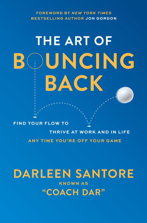 Cover image for book The Art of Bouncing Back: Find Your Flow to Thrive at Work and in Life — Any Time You're Off Your Game