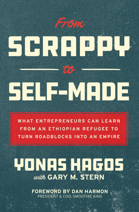 Cover image for book From Scrappy to Self-Made: What Entrepreneurs Can Learn from an Ethiopian Refugee to Turn Roadblocks into an Empire