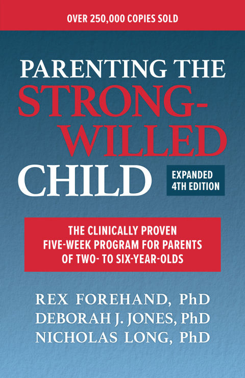Cover image for book Parenting the Strong-Willed Child, Expanded Fourth Edition: The Clinically Proven Five-Week Program for Parents of Two- to Six-Year-Olds