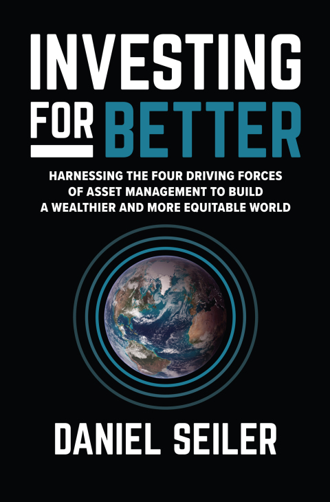 Cover image for book Investing for Better: Harnessing the Four Driving Forces of Asset Management to Build a Wealthier and More Equitable World