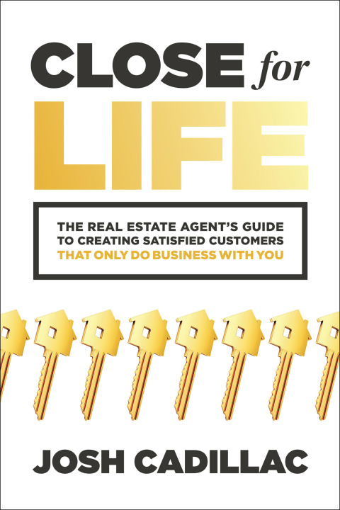 Cover image for book Close for Life: The Real Estate Agent's Guide to Creating Satisfied Customers that Only Do Business with You