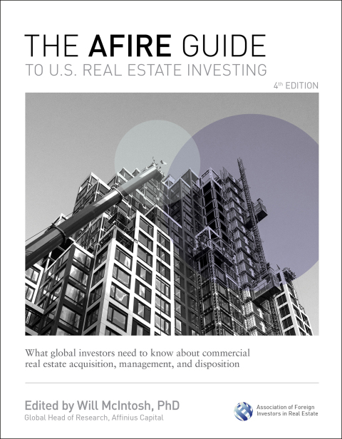 Cover image for book The AFIRE Guide to U.S. Real Estate Investing, Fourth Edition: What Global Investors Need to Know about Commercial Real Estate Acquisition, Management, and Disposition
