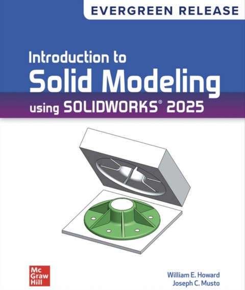 Cover image for book Introduction to Solid Modeling Using SOLIDWORKS 2025: Evergreen Release