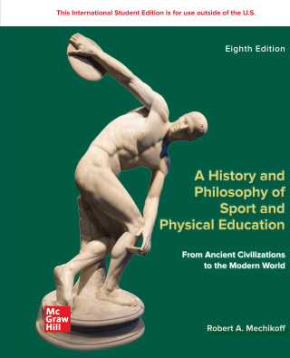 ISE A History and Philosophy of Sport and Physical Education: From Ancient Civilizations to the Modern World