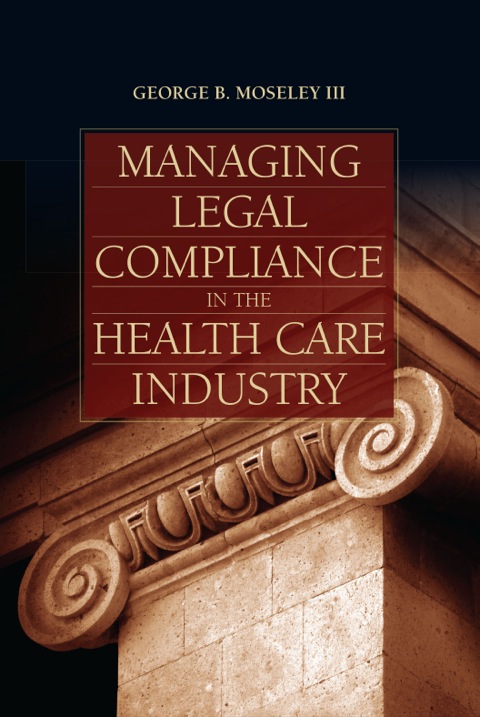 Cover image for book Managing Legal Compliance in the Health Care Industry