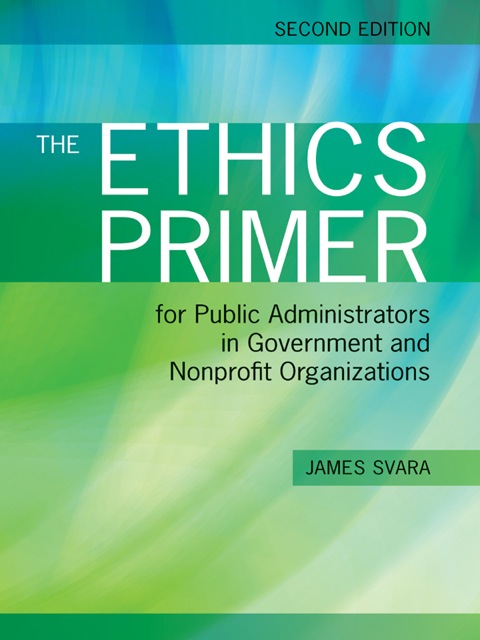 Cover image for book The Ethics Primer for Public Administrators in Government and Nonprofit Organizations