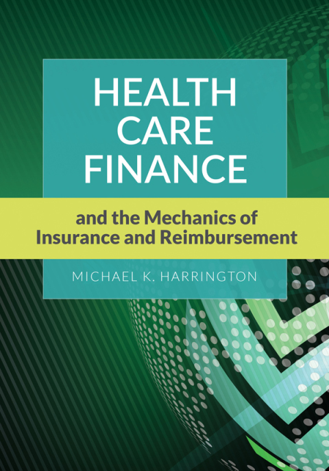 Cover image for book Health Care Finance and the Mechanics of Insurance and Reimbursement