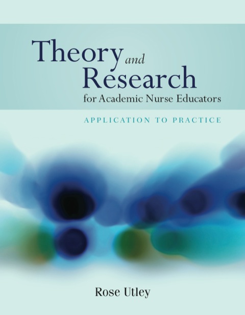 Cover image for book Theory and Research for Academic Nurse Educators: Application to Practice