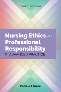 Nursing Ethics And Professional Responsibility In Advanced Practice 3rd ...