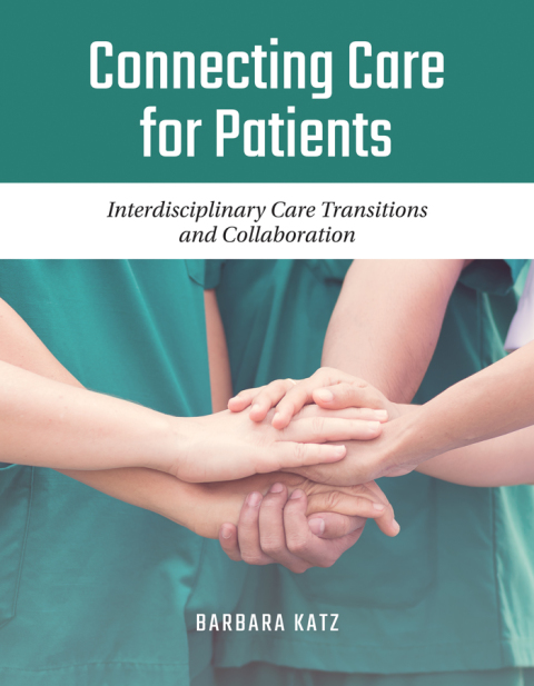 Cover image for book Connecting Care for Patients: Interdisciplinary Care Transitions and Collaboration