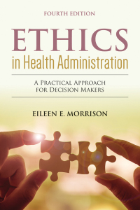 Imagen de portada: Ethics in Health Administration: A Practical Approach for Decision Makers 4th edition 9781284156119