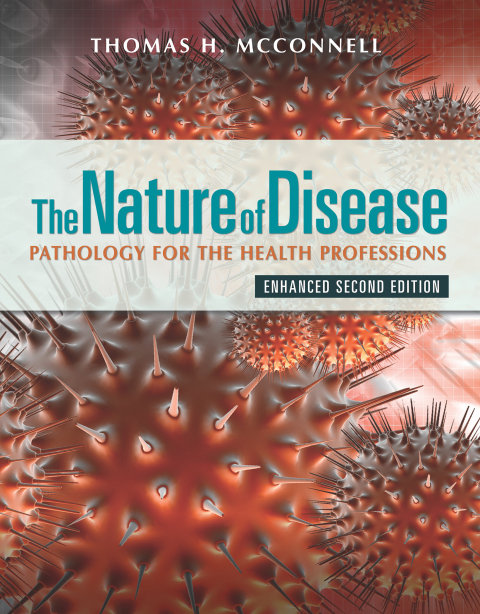 The Nature of Disease: Pathology for the Health Professions, Enhanced Edition with Navigate Advantage Access