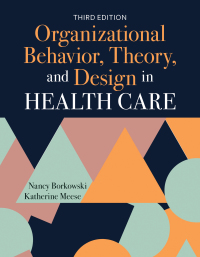 Organizational Behavior, Theory, and Design in Health Care 3rd