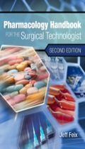 Pharmacology Handbook for the Surgical Technologist - Jeff Feix
