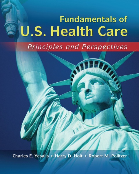 Cover image for book Fundamentals of US Health Care: Principles and Perspectives