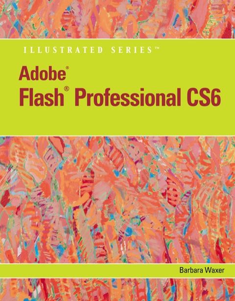 Cover image for book Adobe Flash Professional CS6 Illustrated with Online Creative Cloud Updates