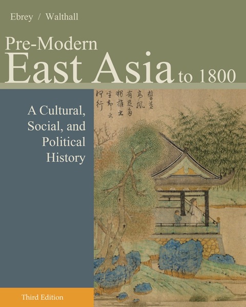 Cover image for book Pre-Modern East Asia: A Cultural, Social, and Political History, Volume I: To 1800