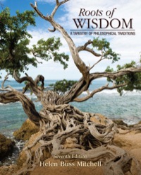 Roots Of Wisdom A Tapestry Of Philosophical Traditions 7th Edition Print Isbn 9781285197128 Etext Isbn 9781285974637 Vitalsource