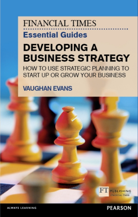 Cover image for book The Financial Times Essential Guide to Developing a Business Strategy