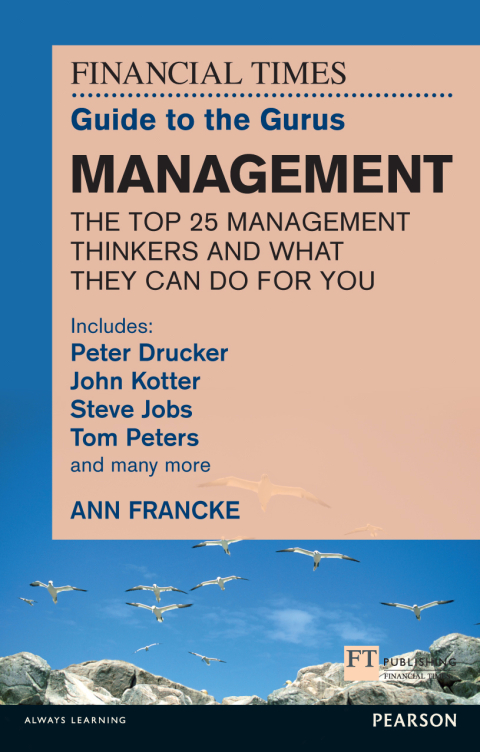 Cover image for book The FT Guide to the Gurus: Management - The Top 25 Management Thinkers and What They Can Do For You