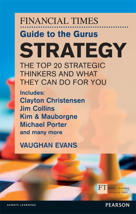 Cover image for book The FT Guide to the Gurus: Strategy - The Top 20 Strategic Thinkers and What They Can Do For You