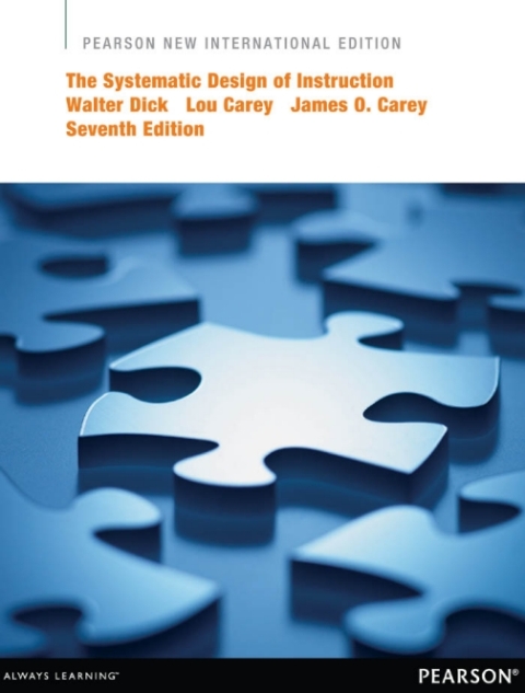 The Systematic Design of Instruction: Pearson New International Edition 