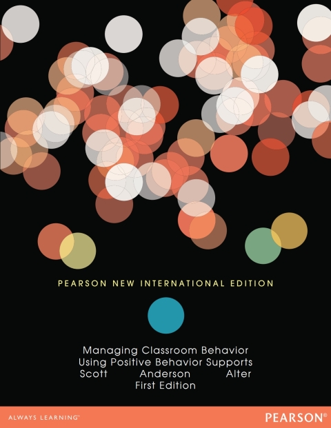 Managing Classroom Behavior Using Positive Behavior Supports: Pearson New International Edition 
