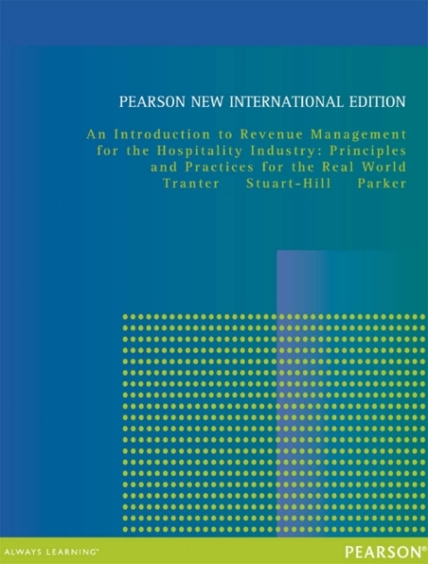 An Introduction to Revenue Management for the Hospitality Industry: Pearson New International Edition 