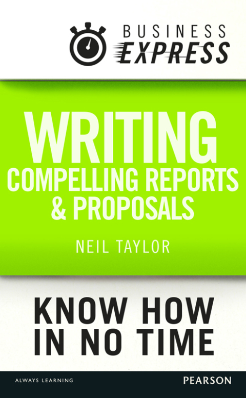 Business Express: Writing compelling reports and proposals 