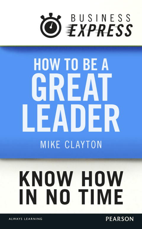Cover image for book Business Express: How to be a great Leader