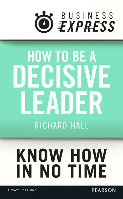 Cover image for book Business Express: How to be a decisive Leader