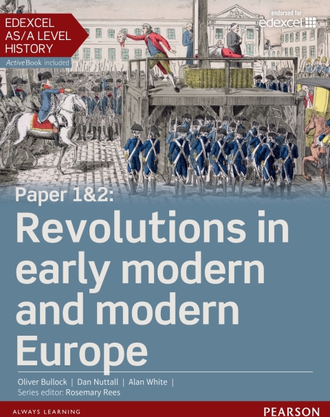 Edexcel AS/A Level History, Paper 1\u00262: Revolutions in Early Modern and Modern Europe 