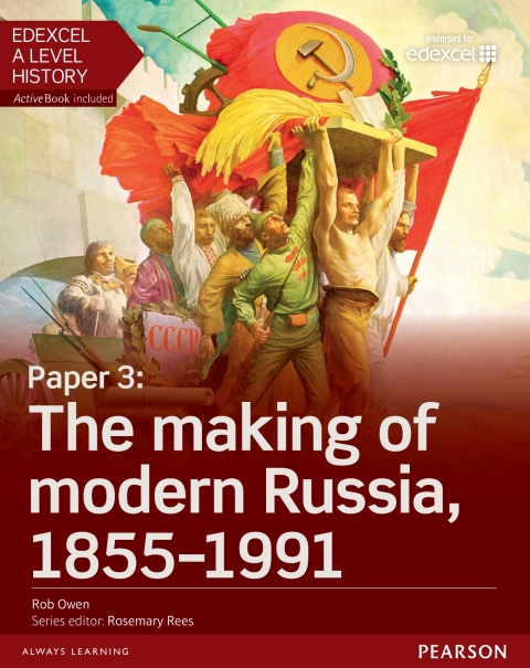 Edexcel A Level History, Paper 3: The making of modern Russia 1855-1991 Student Book 